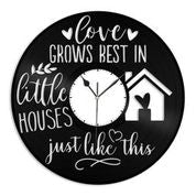 Love Grows Best In Little Houses Just Like This Wall Clock