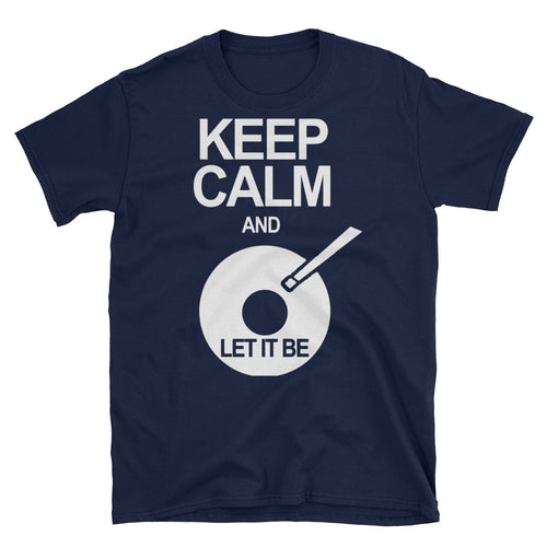 Keep Calm And Let It Be T-Shirt - VinylShop.US