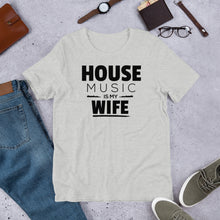 House Music Is My Wife TShirt