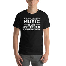 A Day Without Music Tshirt || Music Funny Quote Tshirt