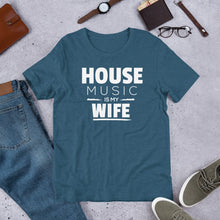 House Music Is My Wife Tshirt